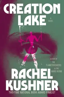 Book Cover for: Creation Lake, Rachel Kushner