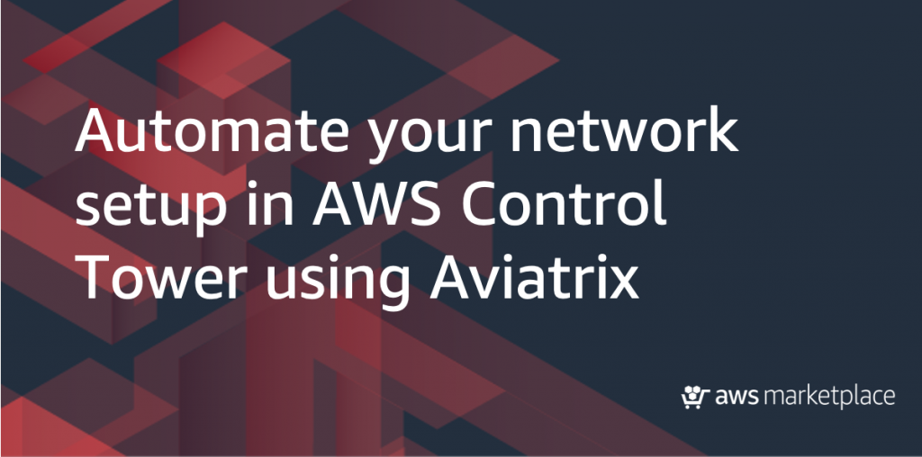 AWS Control Tower with Aviatrix