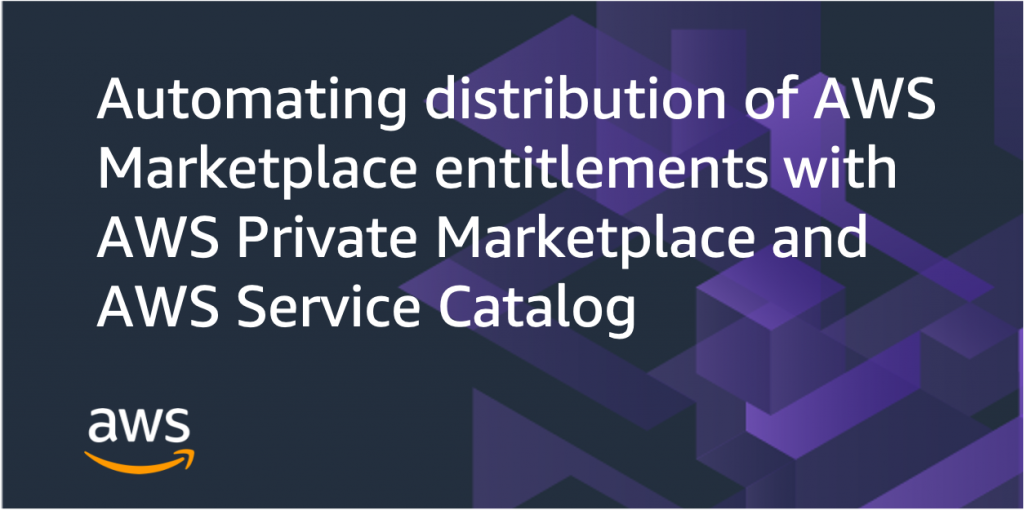 automating entitlements aws marketplace aws service catalog aws license manager