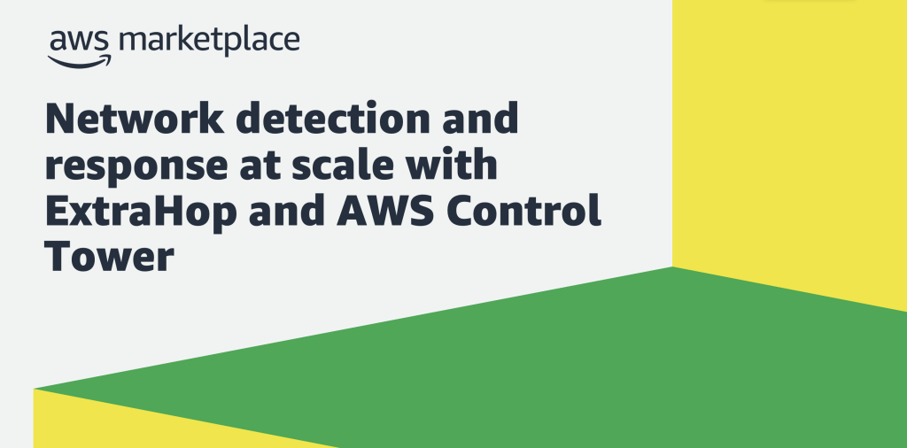Network detection and response at scale with ExtraHop and AWS Control Tower