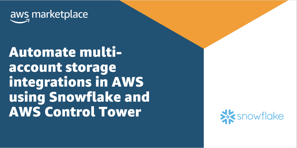 Automate multi-account storage integrations in AWS using Snowflake and AWS Control Tower