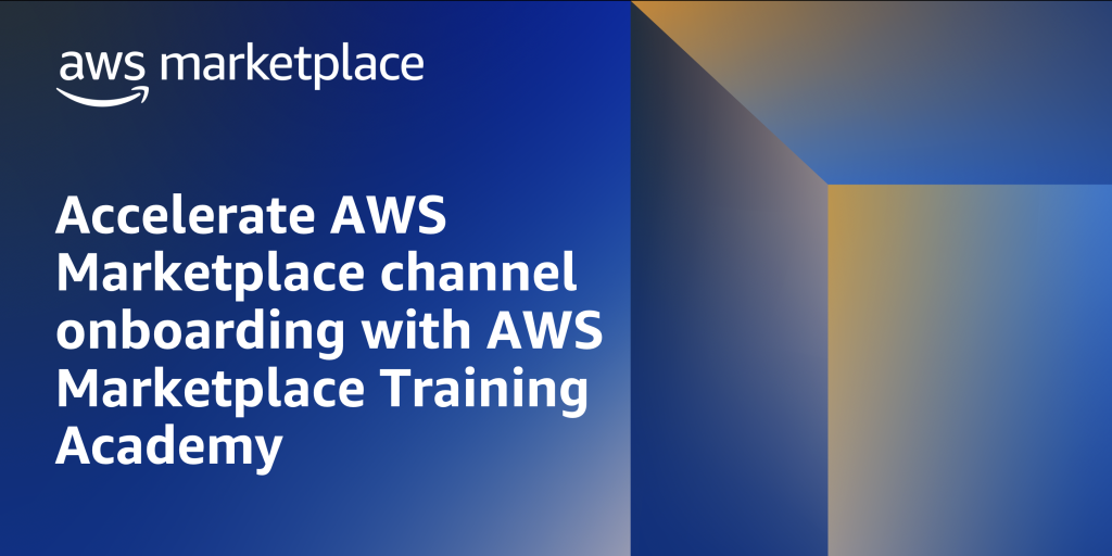 Accelerate AWS Marketplace channel onboarding with AWS Marketplace Training Academy