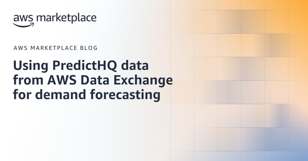 Using PredictHQ data from AWS Data Exchange for demand forecasting