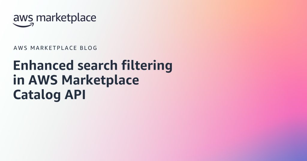 Enhanced search filtering in AWS Marketplace Catalog API
