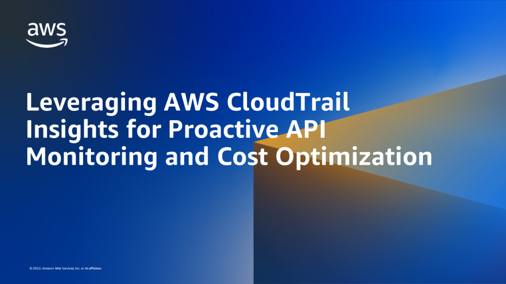 Leveraging AWS CloudTrail Insights for Proactive API Monitoring and Cost Optimization