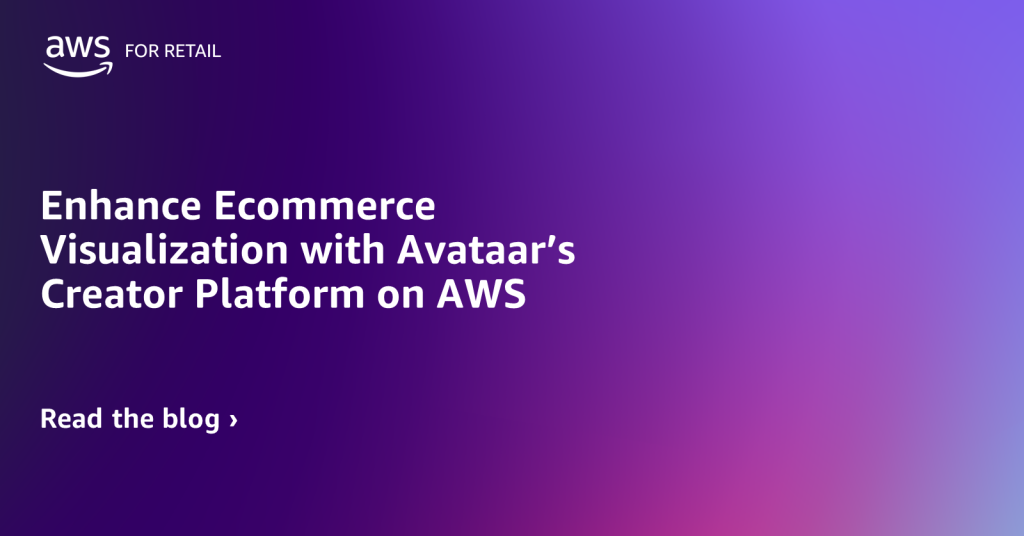 Enhance Ecommerce Visualization with Avataar’s Creator Platform on AWS