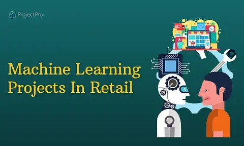 10 Machine Learning Projects in Retail You Must Practice