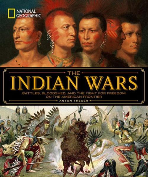 National Geographic The Indian Wars: Battles, Bloodshed, and the Fight for Freedom on the American Frontier - Diverse Reads