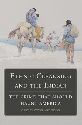 Ethnic Cleansing and the Indian: The Crime That Should Haunt America - Paperback | Diverse Reads