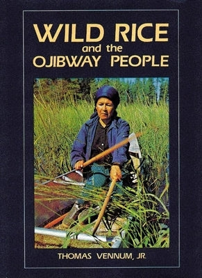 Wild Rice and the Ojibway People / Edition 1 - Paperback | Diverse Reads