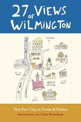 27 Views of Wilmington: The Port City in Prose and Poetry - Paperback | Diverse Reads