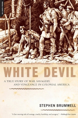 White Devil: A True Story of War, Savagery, and Vengeance in Colonial America - Paperback | Diverse Reads