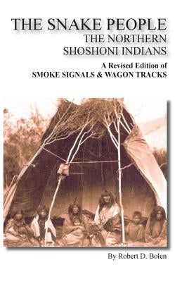 The Snake People the Northern Shoshoni Indians - Paperback | Diverse Reads