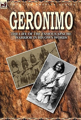 Geronimo: the Life of the Famous Apache Warrior in His Own Words - Hardcover | Diverse Reads