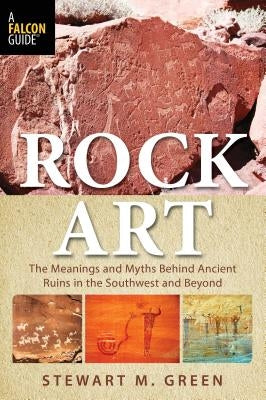 Rock Art: The Meanings and Myths Behind Ancient Ruins in the Southwest and Beyond - Paperback | Diverse Reads