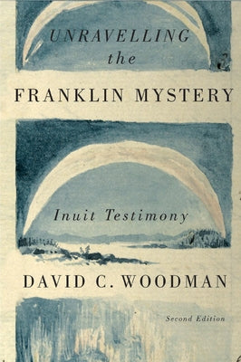 Unravelling the Franklin Mystery: Inuit Testimony - Paperback | Diverse Reads