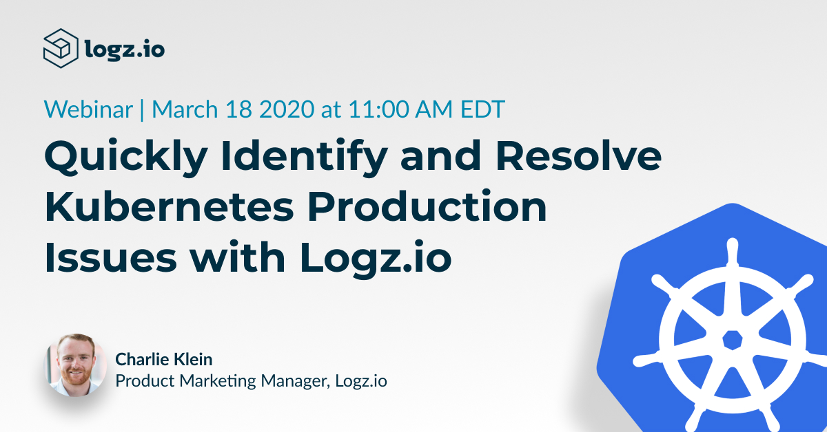 Quickly Identify and Resolve Kubernetes Production Issues with Logz io