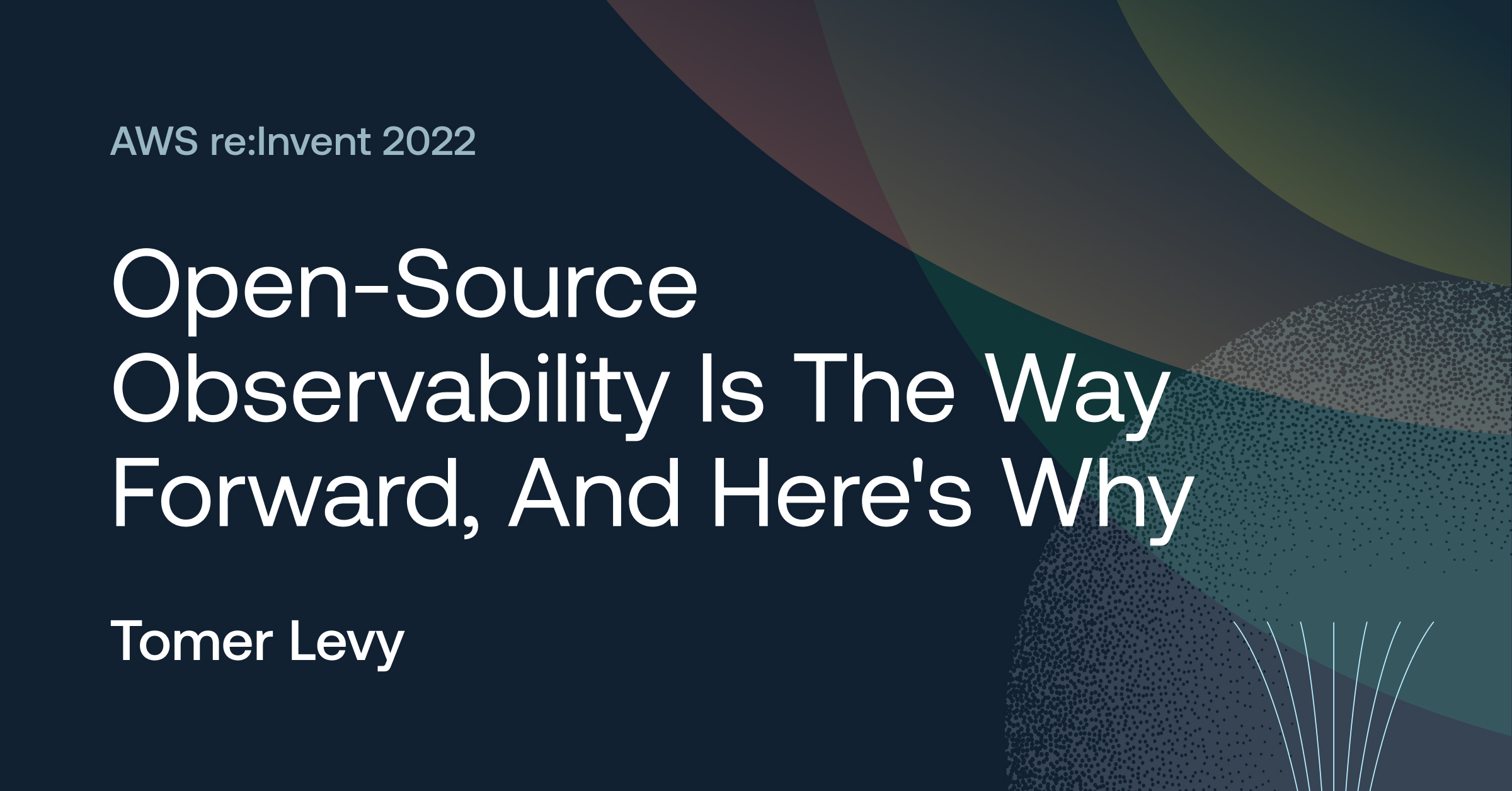 Open Source Observability is the Way Forward, and Here’s Why – Logz.io at AWS re:Invent