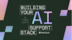 Building Your AI Support Stack