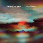 Mimicking Birds Layers of Us (Vinyl) 12" Album (UK IMPORT)