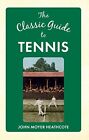 The Classic Guide to Tennis by Moyer Heathcote, John Hardback Book The Fast Free