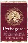 Pythagoras: His Lives and the Legacy of a Ratio... by Ferguson, Kitty 1848312318