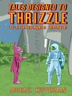 Tales Designed to Thrizzle: Volume 1 di Kupperman, Michael Hardback Book The