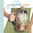 Pretty Little Cozies (Pretty Little Series) by Lark Books Hardback Book The Fast