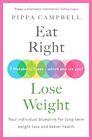 Eat Right, Lose Weight: Your individu... by Campbell, Pippa Paperback / softback