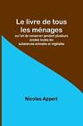 Le livre de tous les mnages; ou l'art de conserver wisiorek plusieurs annes toute