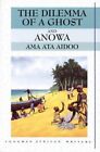 The Dilemma of a Ghost Anowa Ama ata a... by Ata Aidoo, Ama Paperback / softback