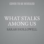 What Stalks Among Us, bekannt geworden durch Sarah Hollowell