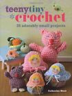 Teeny Tiny Crochet: 35 Adorably Small... by Catherine Hirst Paperback / softback