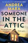 Someone in the Attic: The gripping, twisty new thril... by Mara, Andrea Hardback