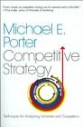 The Competitive Strategy: Techniques for Ana... by Porter, Michael E. 0743260880