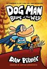 Dog Man: Brawl of the Wild: A Graphic Novel (Dog Man #6): From the Creator of...