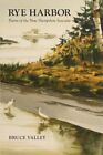 RYE HARBOR : POEMS OF THE NEW HAMPSHIRE SEACOAST By Bruce Valley **Excellent**