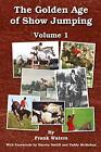 The Golden Age of Show Jumping: Volume 1 by Waters, Frank Book The Fast Free