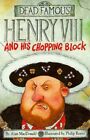 Henry VIII and His Chopping Block (Horribly Famo... by MacDonald, Alan Paperback