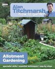 Alan Titchmarsh How to Garden: Allotment Gardening by Titchmarsh, Alan Book The