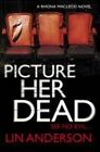 NEU Picture Her Dead von Lin Anderson Hardcover-Buch (Englisch)