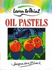 Learn to Paint Oil Pastels (Collins Learn to Pa... by Black, Jacqueline Hardback