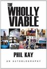 The Wholly Viable: An Autoblography by Phil Kay Book The Fast Free Shipping