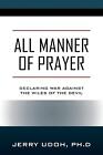 Alle Arten des Gebets: Den Willen des Teufels den Krieg erklären von Jerry Udoh