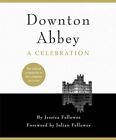 Downton Abbey - A Celebration: The Official Companion to... by Fellowes, Jessica