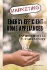 Vermarktung energieeffizienter Haushaltsgeräte - Ökologische Nachhaltigkeit durch 