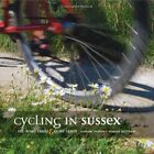 Cycling in Sussex: Off Road Trails and Quiet L... by Bullivant, Marina Paperback