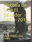 HISTORIA DE VILLA EL SALVADOR 1971 - 2019 (SPANISH By Abad Dante Ricardo Zapata