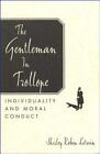 THE GENTLEMAN IN TROLLOPE: INDIVIDUALITY AND MORAL CONDUCT By Shirley Robin VG