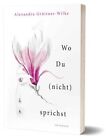 Alexandra Grütt Wo Du (nicht) sprichst: 16 Erzählungen m (Paperback) (UK IMPORT)